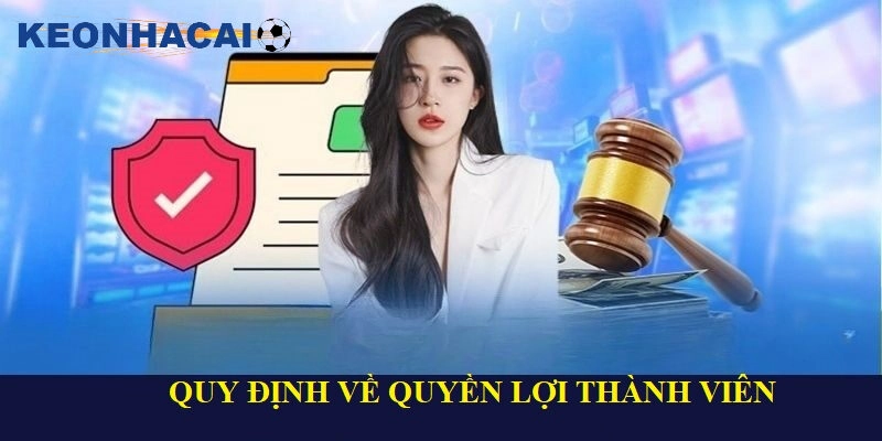 Quyền Lợi Thành Viên Những quy định về quyền lợi thành viên bạn nên biết
